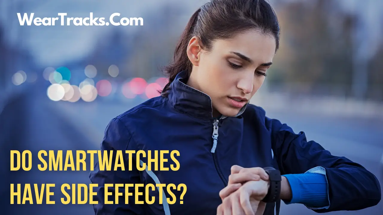SmartWatches Side Effects
