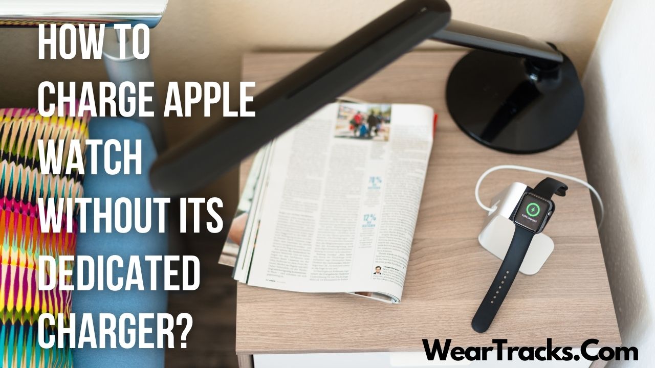 Charge Apple Watch Without Its Dedicated Charger
