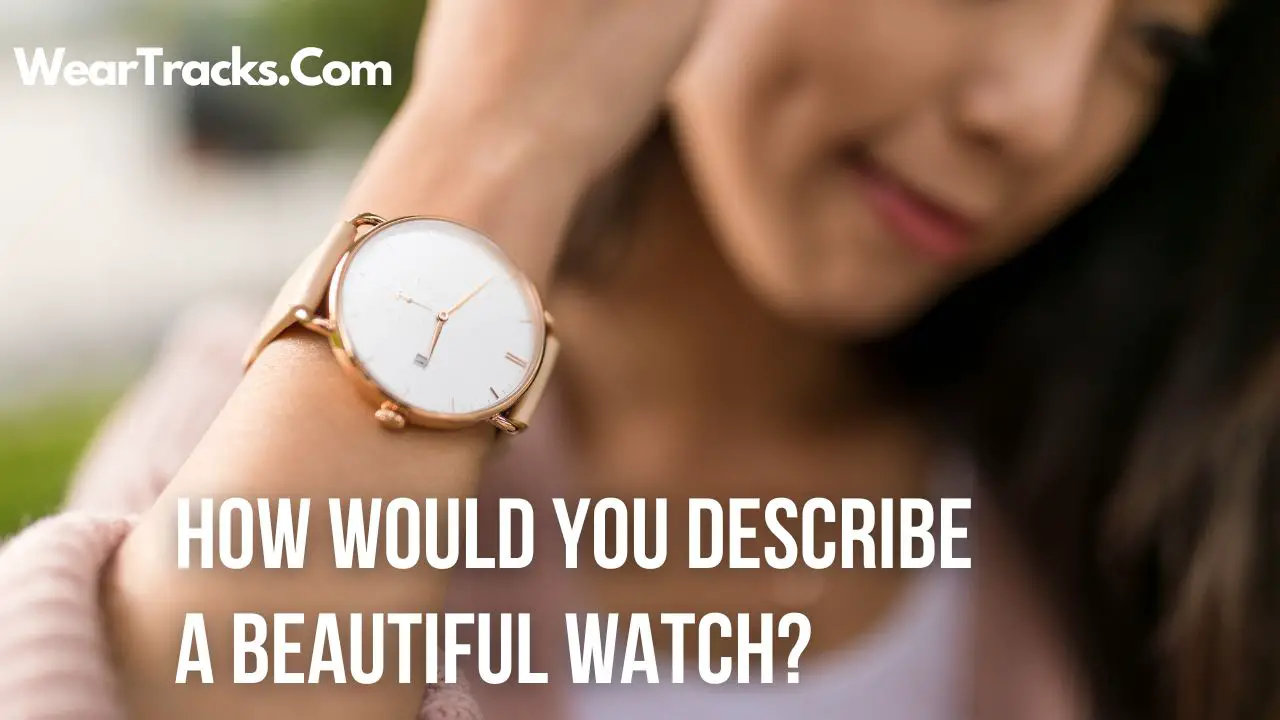 Describe Beautiful Watch