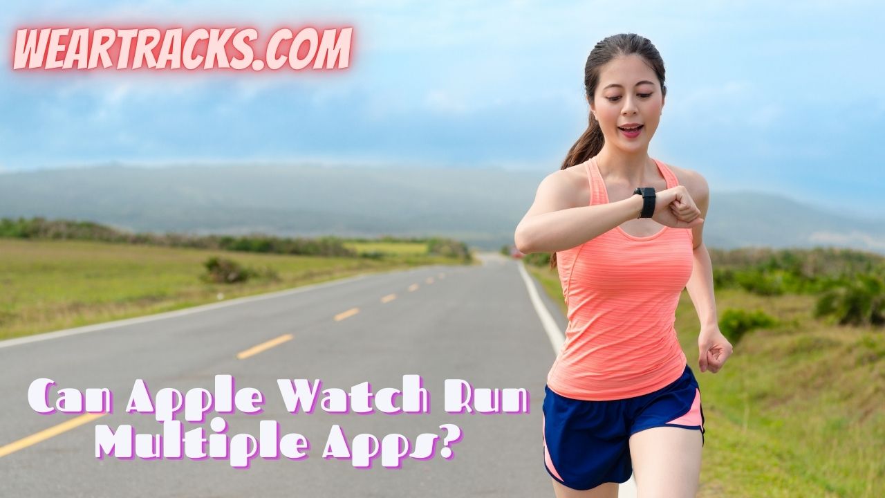 Can Apple Watch Run Multiple Apps
