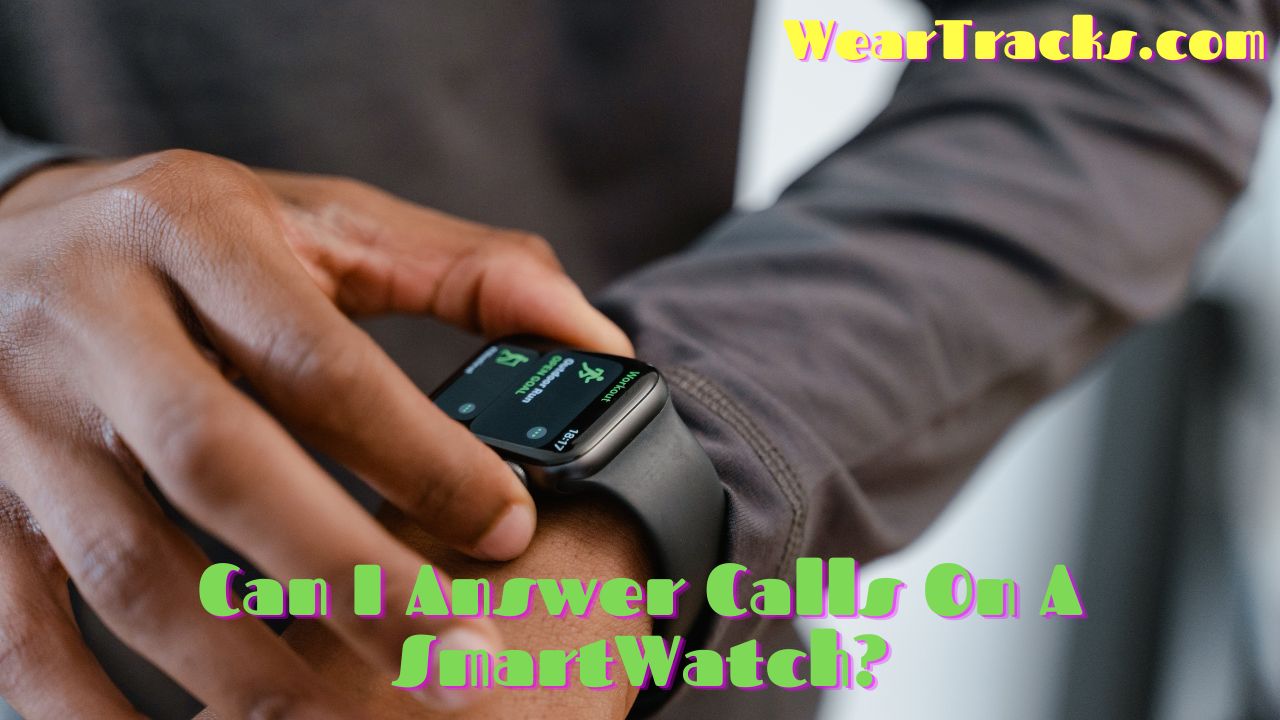 Answer Calls On A SmartWatch