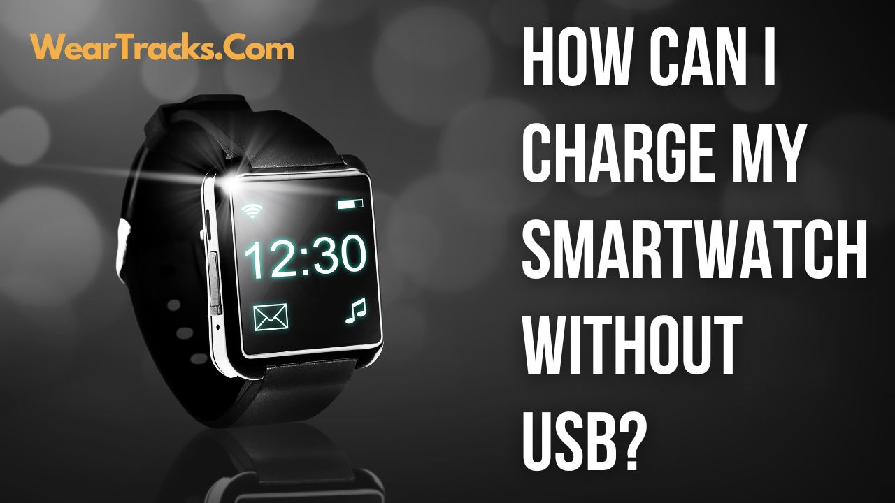 Charge SmartWatch Without USB
