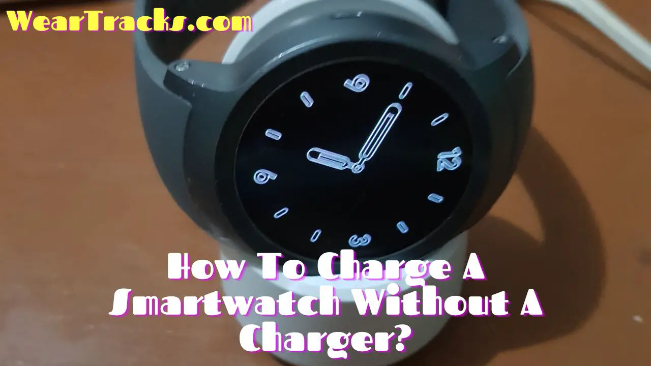 How To Charge A Smartwatch Without A Charger