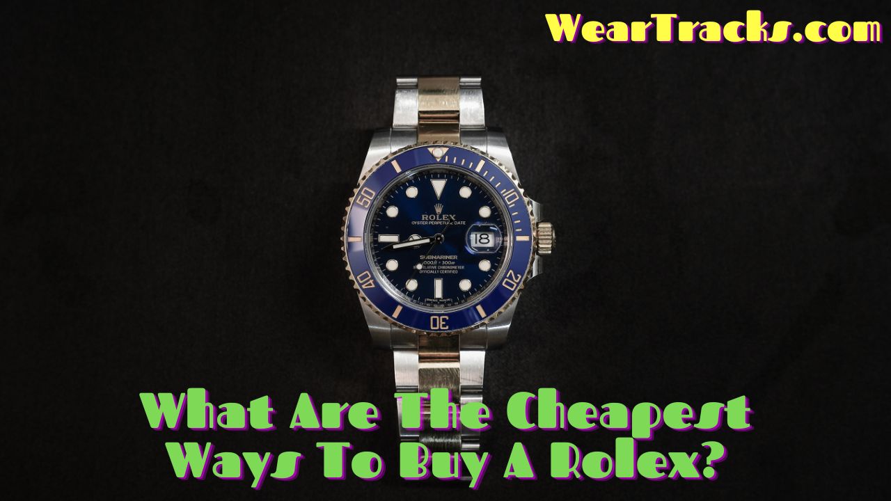 What Are The Cheapest Ways To Buy A Rolex
