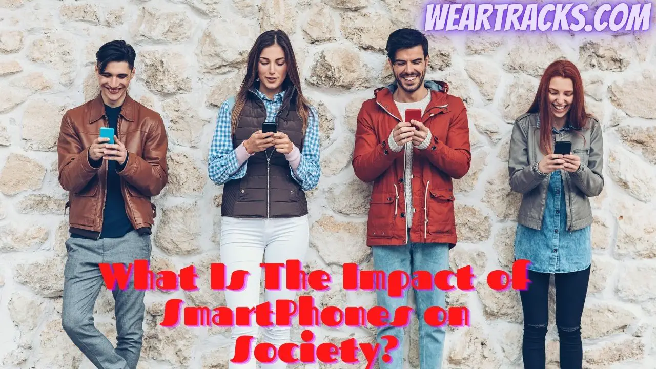 What Is The Impact of SmartPhones on Society