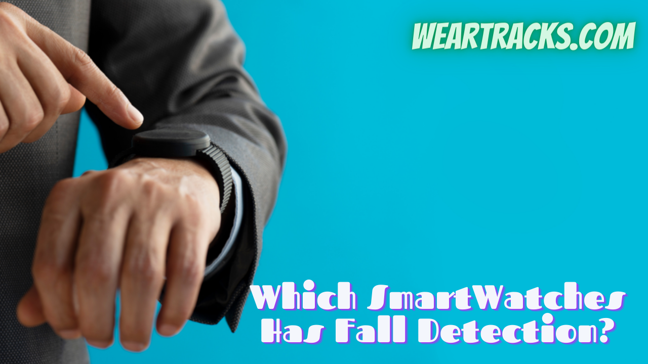 Which SmartWatches Has Fall Detection