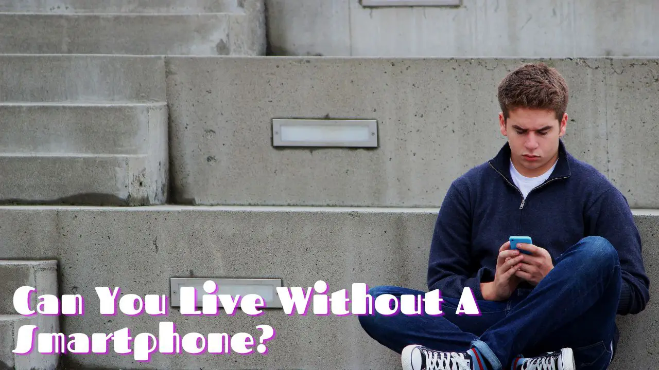 Can You Live Without A Smartphone