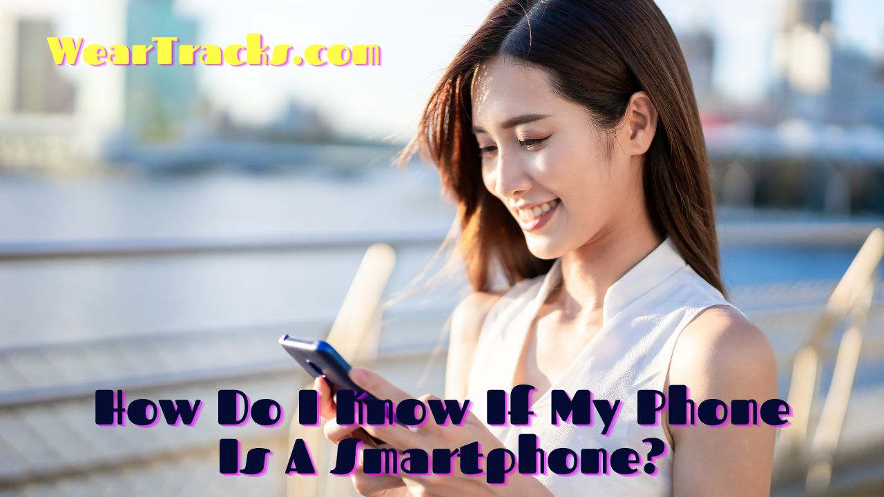 How Do I Know If My Phone Is A Smartphone