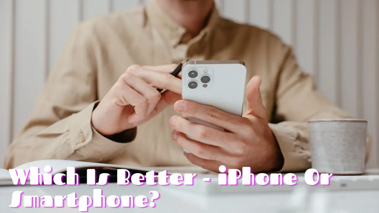 iPhone Or Smartphone