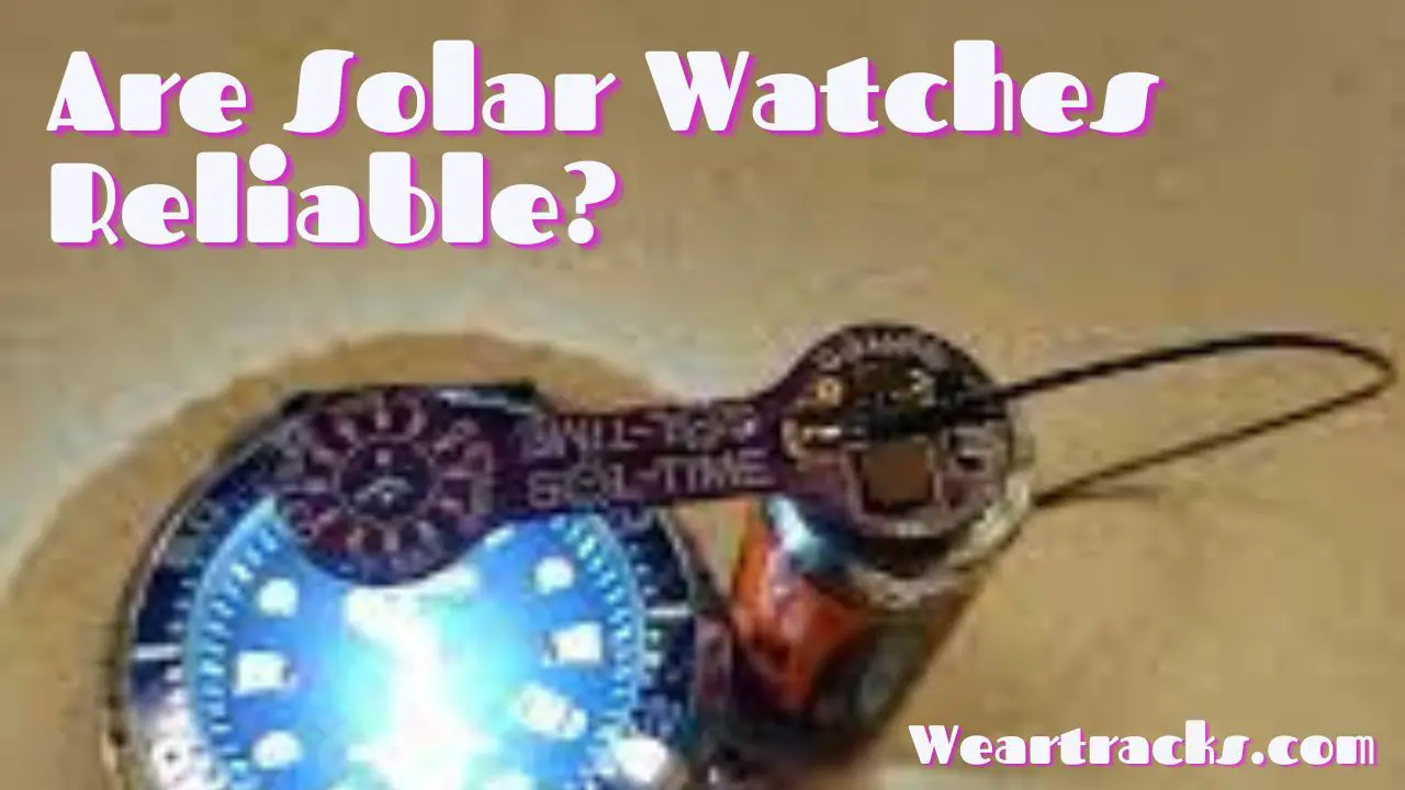 Are Solar Watches Reliable