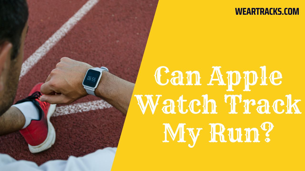 Can Apple Watch Track My Run