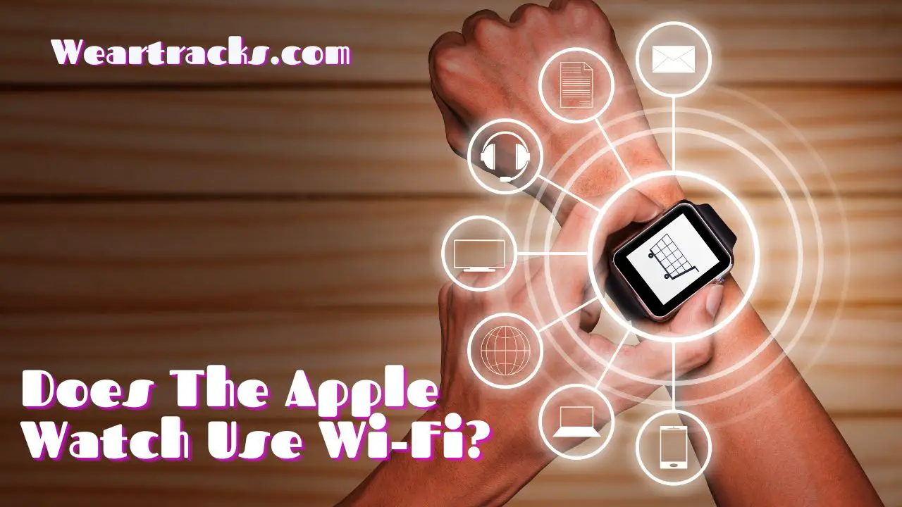 Does The Apple Watch Use Wi-Fi