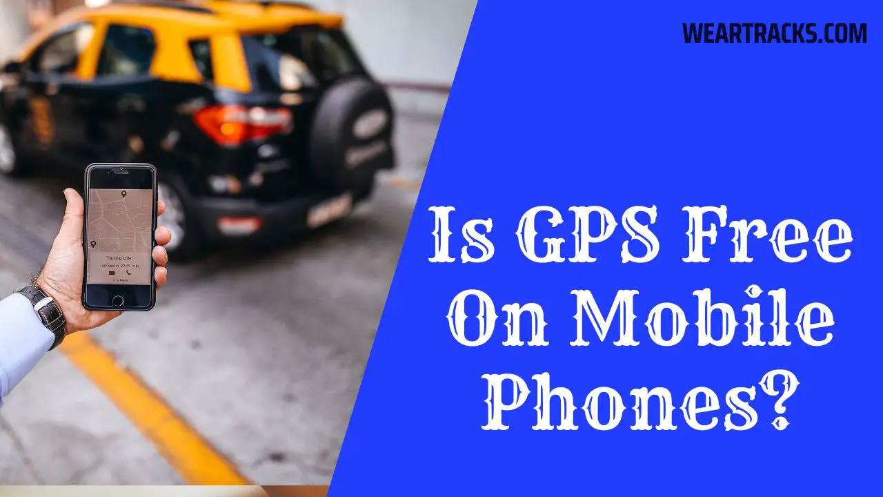 Is GPS Free On Mobile Phones