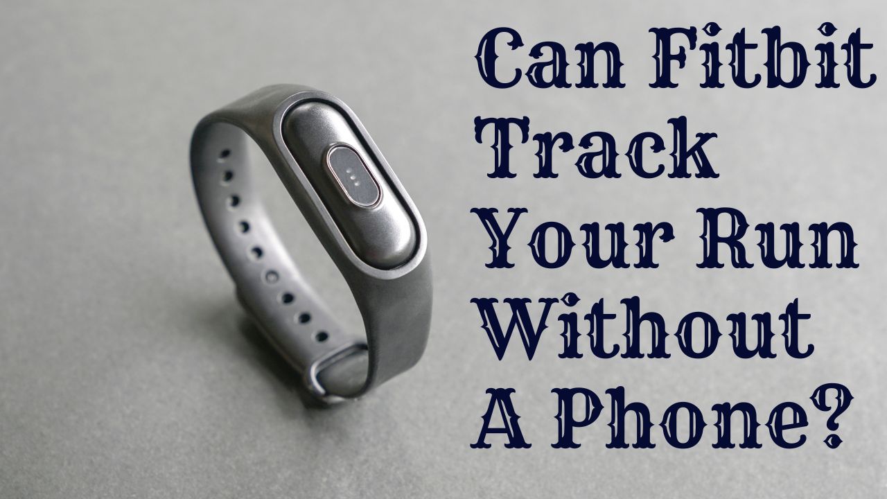 Can Fitbit Track Your Run Without A Phone
