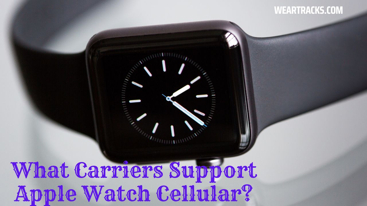 What Carriers Support Apple Watch Cellular