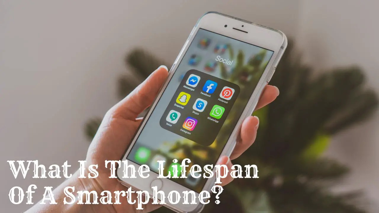 What Is The Lifespan Of A Smartphone